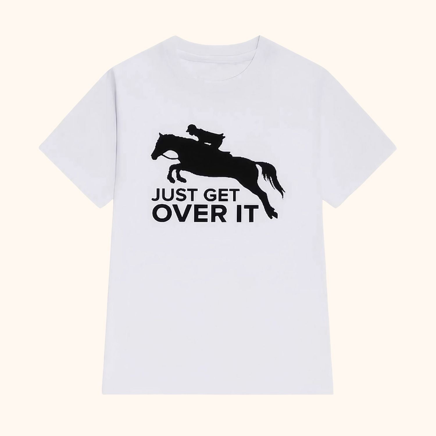 T-shirt cheval JUST GET OVER IT