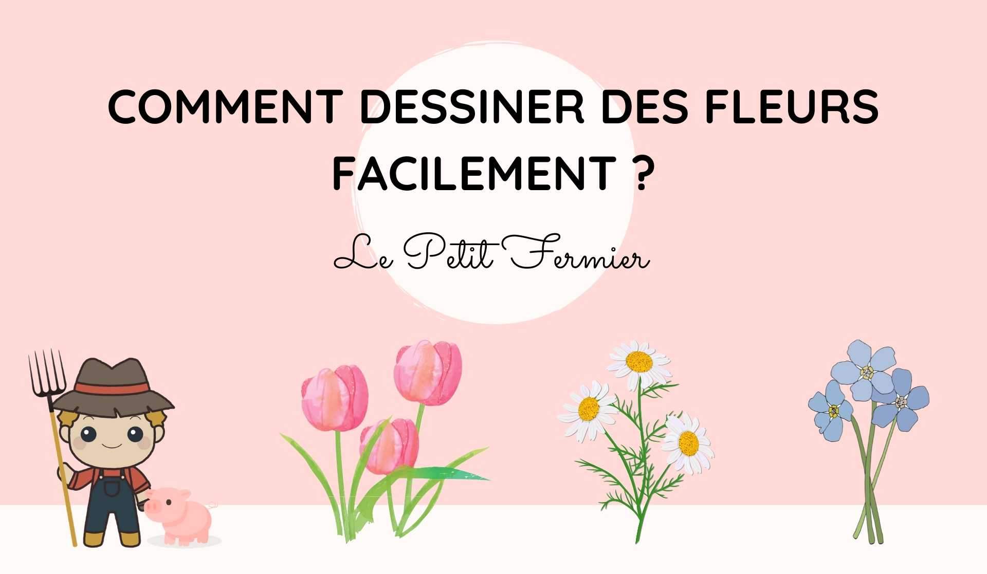 Comment dessiner des fleurs facilement ? - Le Petit Fermier