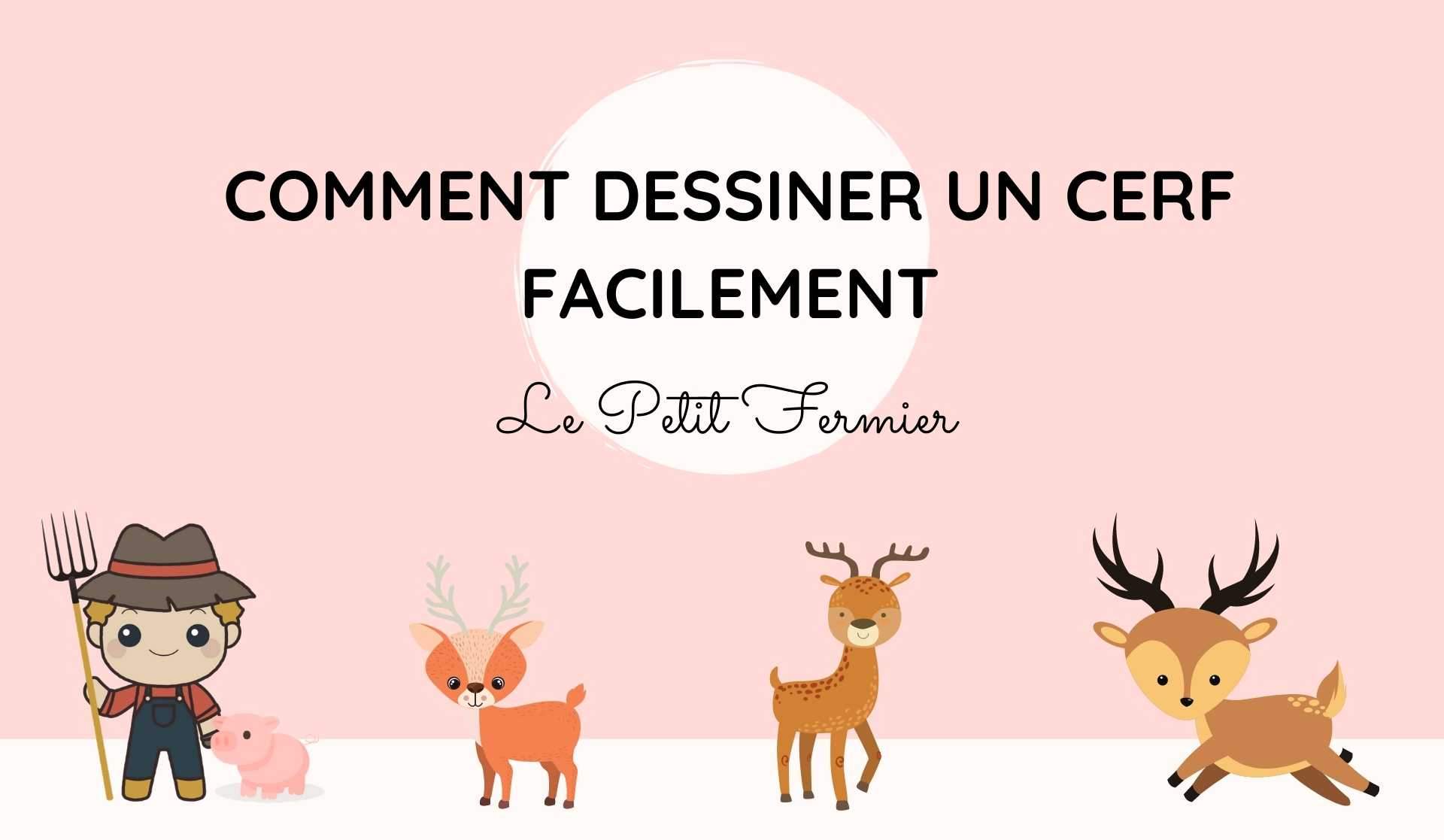 Comment dessiner un cerf facilement - Le Petit Fermier