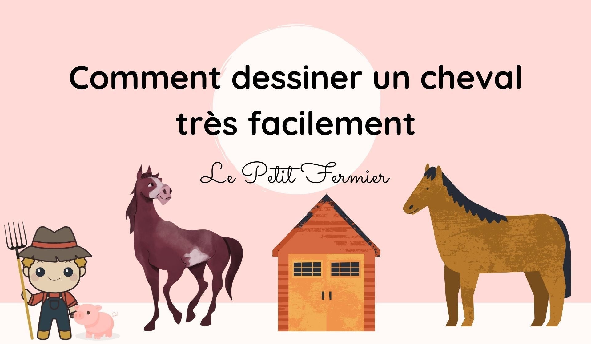 Comment dessiner un cheval (très) facilement - Le Petit Fermier