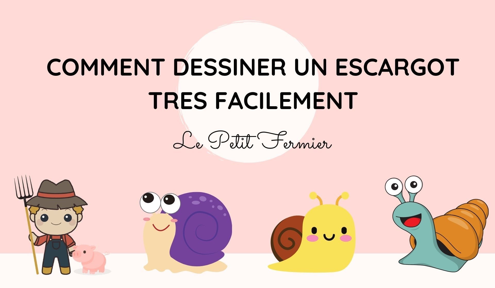 Comment dessiner un escargot très facilement - Le Petit Fermier