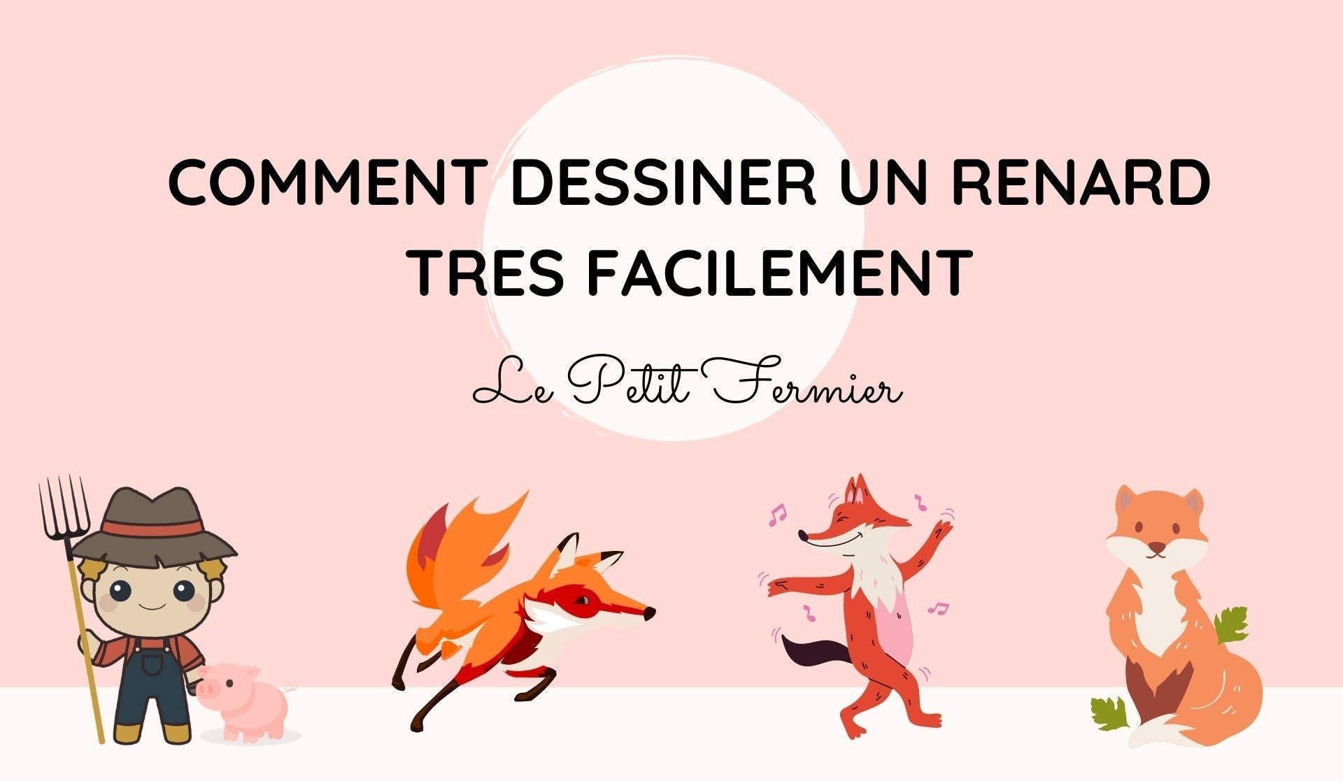 Comment dessiner un renard très facilement - Le Petit Fermier