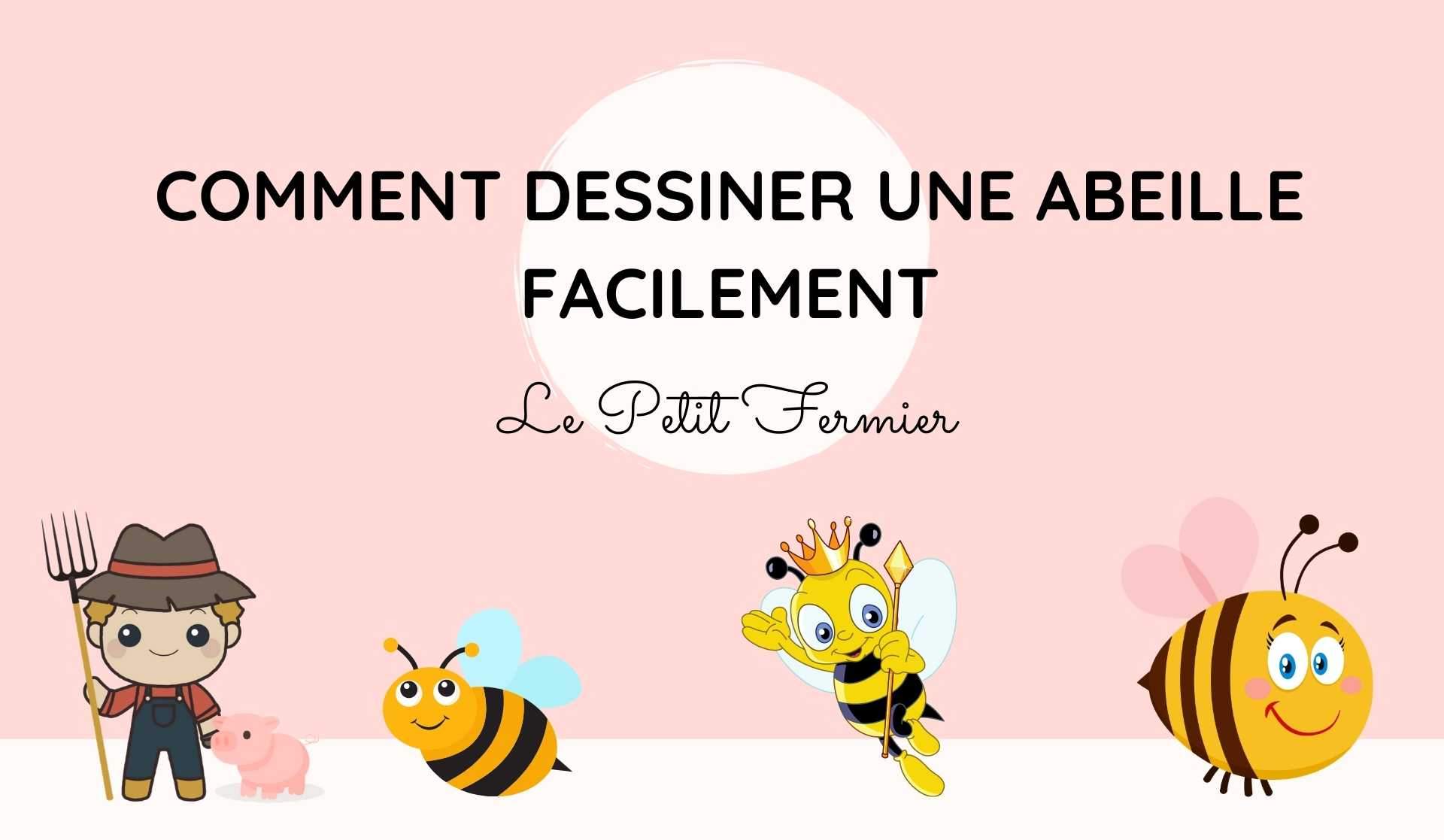 Comment dessiner une abeille facilement - Le Petit Fermier