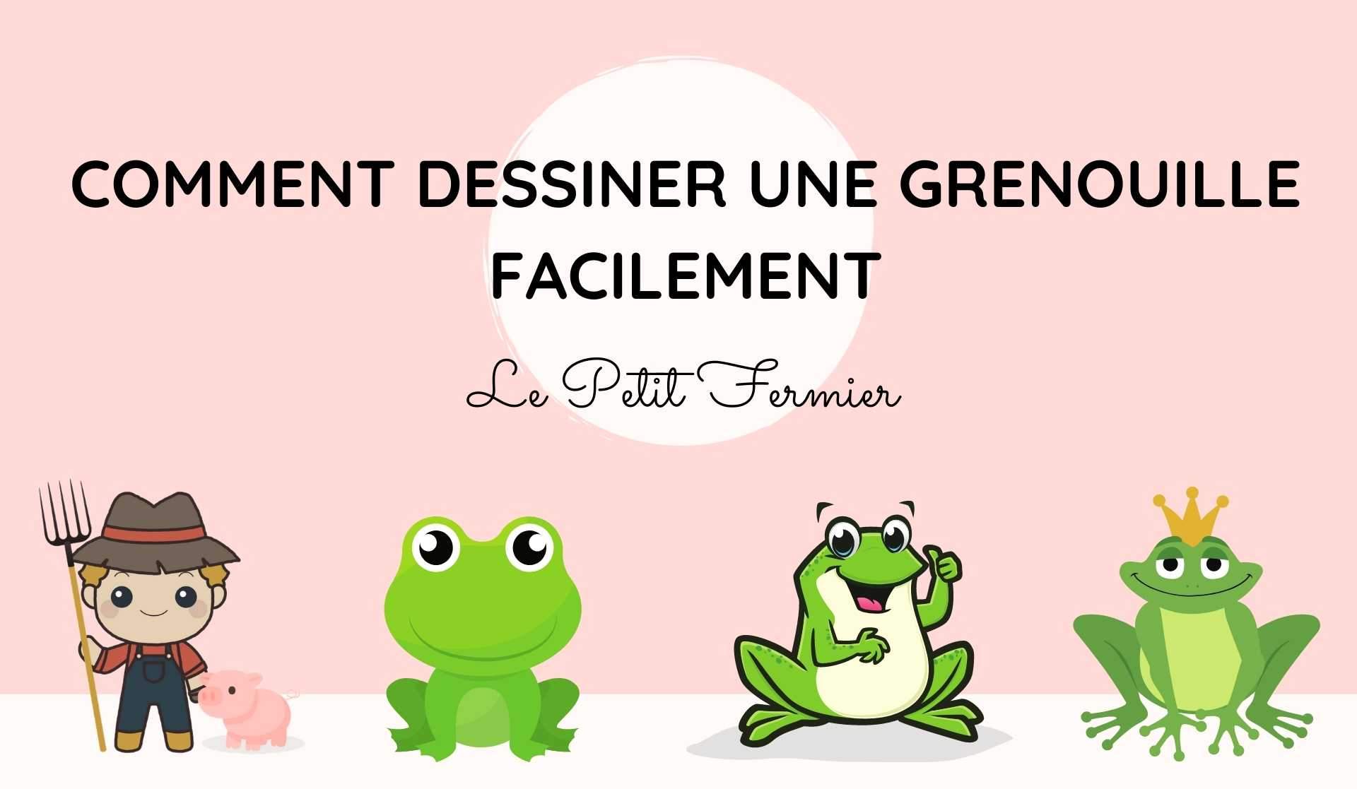 Comment dessiner une grenouille facilement ? - Le Petit Fermier