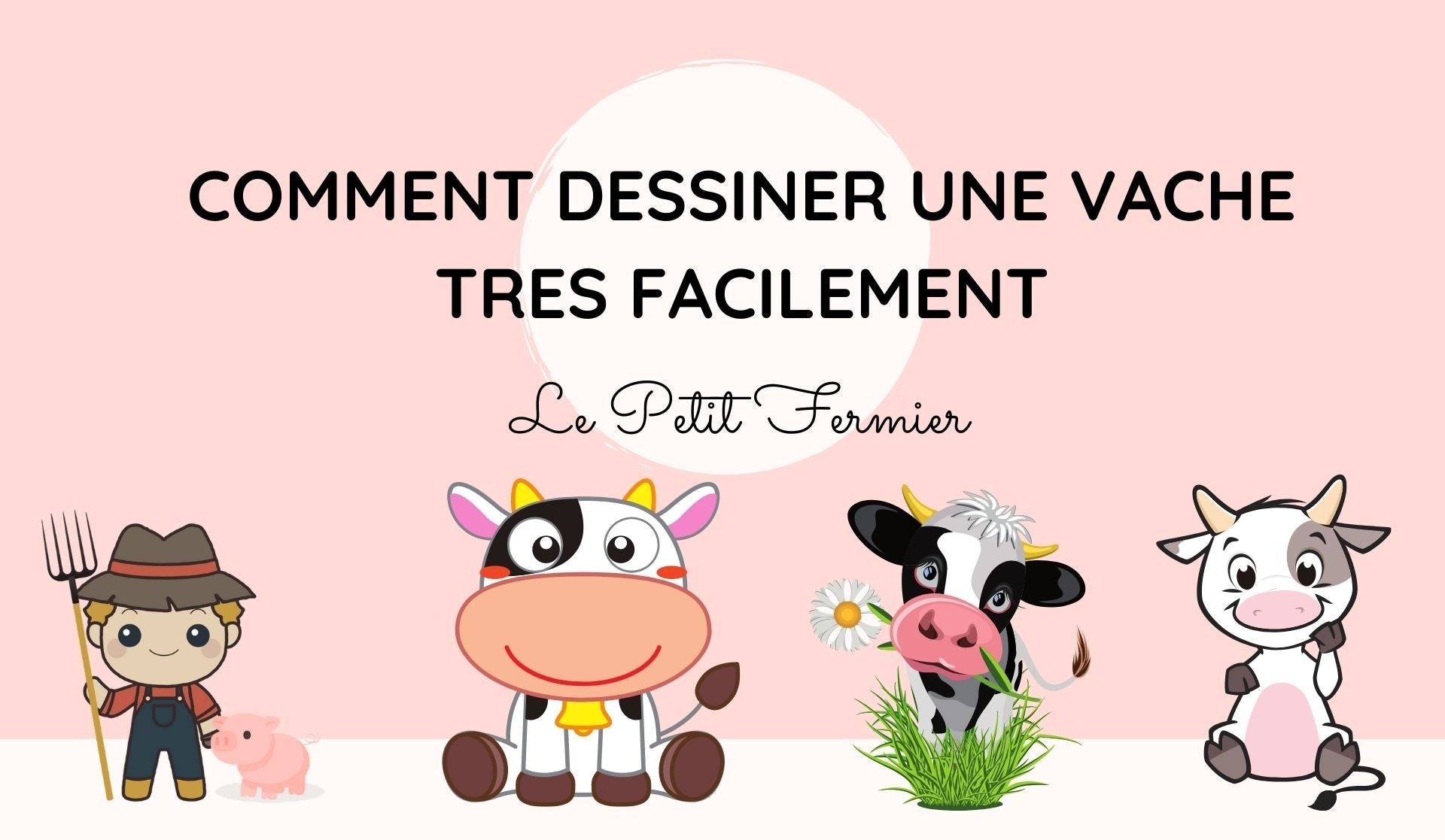 Comment dessiner une vache facilement - Le Petit Fermier