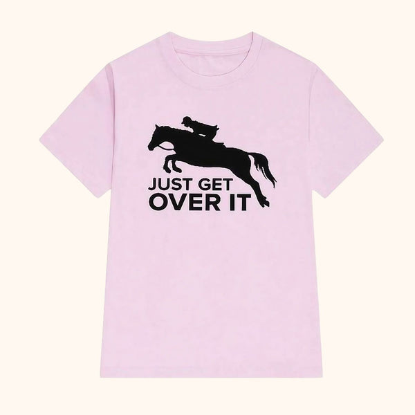 T-shirt rose cheval JUST GET OVER IT